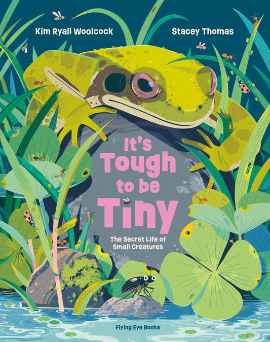 It's Tough to be Tiny - The secret life of small creatures (Hardback)