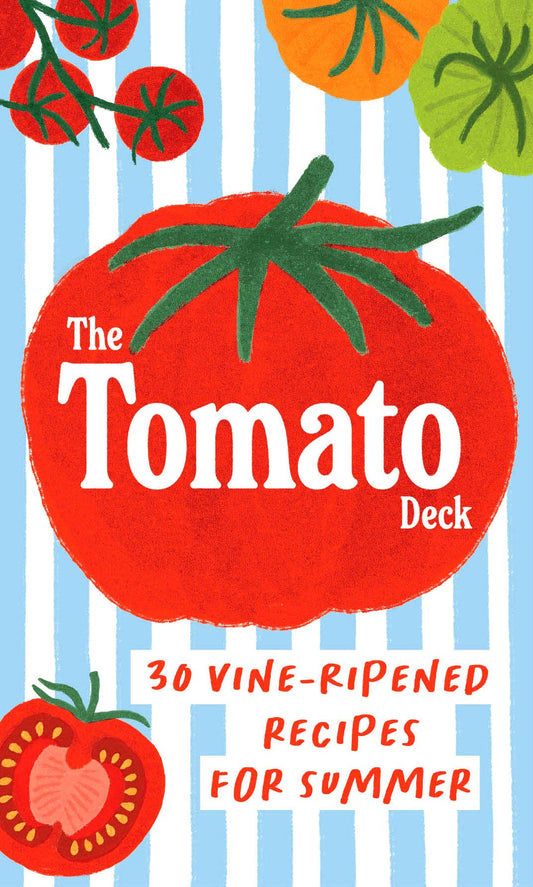 The Tomato Deck - 30 Vine-Ripened Recipes for Summer