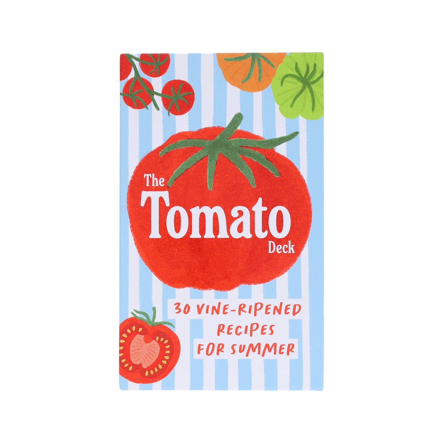 The Tomato Deck - 30 Vine-Ripened Recipes for Summer